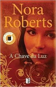 A Chave da Luz by Nora Roberts