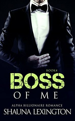 Boss of Me: Book Four by Shauna Lexington