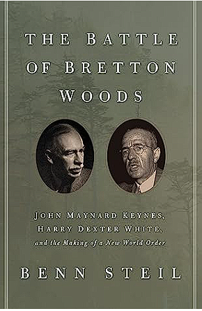 The Battle for Bretton Woods by Benn Steil