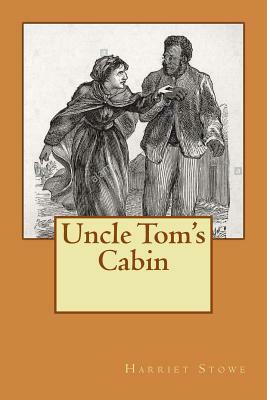 Uncle Tom's Cabin by Harriet Beecher Stowe