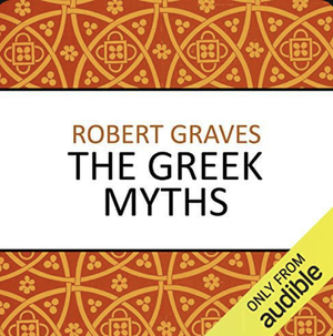 The Greek Myths by Robert Graves