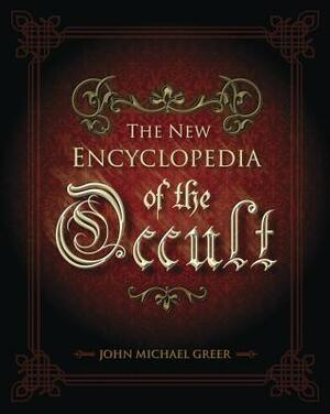 The New Encyclopedia of the Occult by John Michael Greer