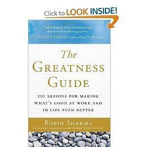 The Greatness Guide: 101 Lessons for Making What's Good at Work and in Life Even Better by Robin Sharma, Robin Sharma