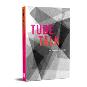 Tube Talk: Big Ideas in Television by Nancy Carr, Denise Ahlquist, Elizabeth Freedman, MIchael J. Elsey, Mary Klein