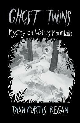 Ghost Twins: Mystery on Walrus Mountain by Dian Curtis Regan