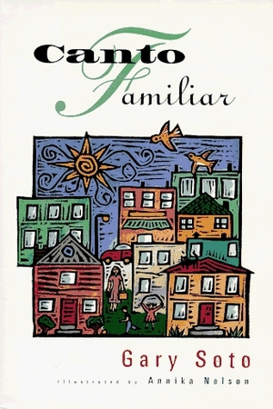 Canto familiar by Gary Soto, Annika Nelson