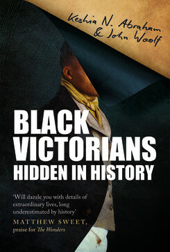 Black Victorians by Keshia N. Abraham, John Woolf