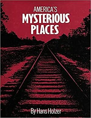 America's Mysterious Places by Hans Holzer
