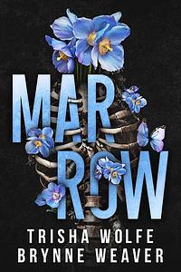 Marrow by Brynne Weaver, Trisha Wolfe