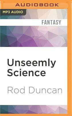 Unseemly Science by Rod Duncan