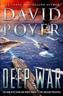 Deep War: The War with China and North Korea—The Nuclear Precipice by David Poyer
