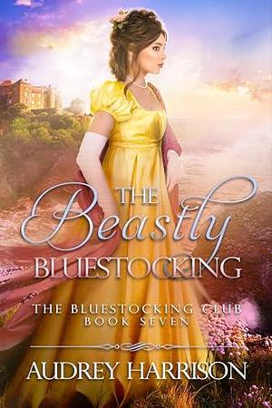 The Beastly Bluestocking by Audrey Harrison, Audrey Harrison