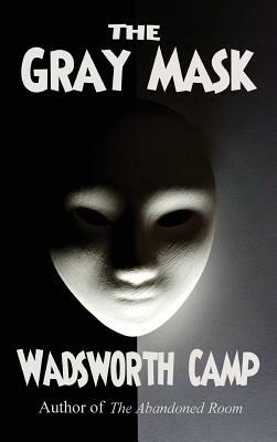 The Gray Mask by Wadsworth Camp