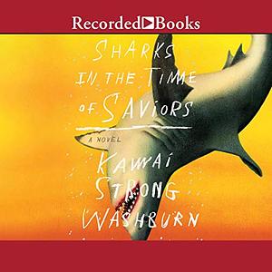 Sharks in the Time of Saviors by Kawai Strong Washburn