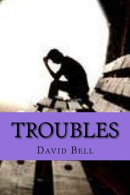 Troubles by David Bell