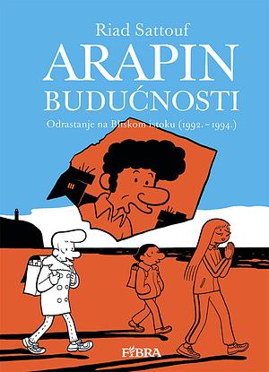 Arapin budućnosti 5 - Odrastanje na Bliskom istoku by Riad Sattouf, Riad Sattouf