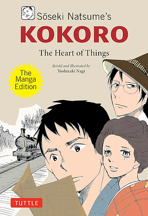 Sōseki Natsume's Kokoro: The Manga Edition: The Heart of Things by 