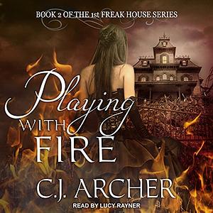 Playing With Fire by C.J. Archer