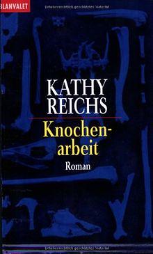 Knochenarbeit: Roman by Kathy Reichs