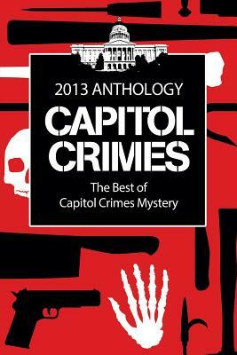 The Best of Capitol Crimes Mystery: A Capitol Crimes Anthology by Kathleen Asay