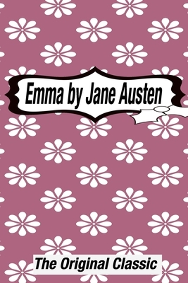 Emma by Jane Austen The Original Classic: The Complete Novel of Jane Austen Modern Cover Version by Jane Austen