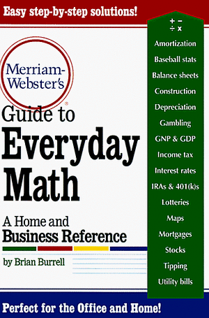 Merriam-Webster's guide to everyday math : a home and business reference by Brian Burrell