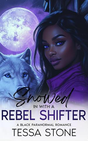 Snowed in With a Rebel Shifter by Tessa Stone