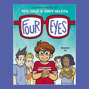 Four Eyes: Four Eyes, Book 1 by Rex Ogle, Rex Ogle