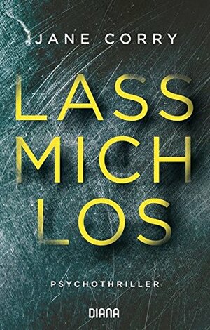 Lass mich los by Jane Corry