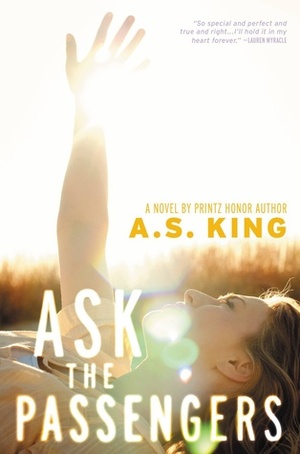 Ask The Passengers by A.S. King