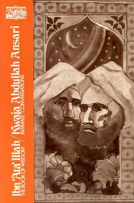 Ibn 'ata' Illah/Kwaja Abdullah Ansari: The Book of Wisdom and Kwaja Abdullah Ansari, Intimate Conversations by 