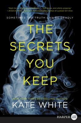 The Secrets You Keep by Kate White