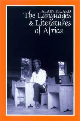 The Languages and Literatures of Africa: The Sands of Babel by Alain Ricard