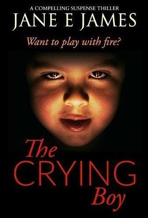 The Crying Boy by Jane E. James