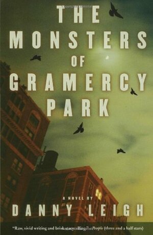 The Monsters of Gramercy Park by Danny Leigh