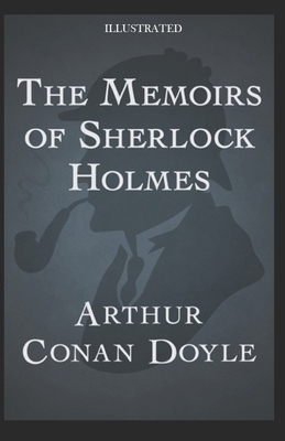 The Memoirs of Sherlock Holmes Illustrated by Arthur Conan Doyle