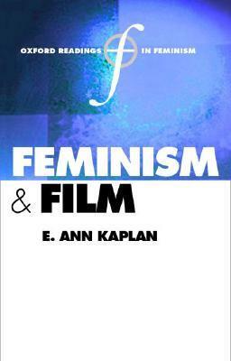 Feminism and Film by E. Ann Kaplan