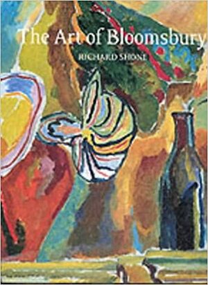 The Art of Bloomsbury: Roger Fry, Vanessa Bell, and Duncan Grant by Henry E. Huntington Library and Art Gallery, Tate Gallery, James Beechey, Richard Morphet, Richard Shone, Yale Center for British Art Staff