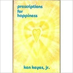 Prescriptions for Happiness by Ken Keyes Jr., Penny Keyes