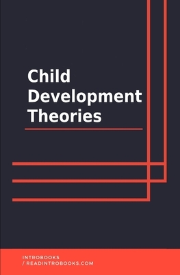 Child Development Theories by Introbooks