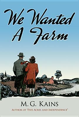 We Wanted a Farm by Maurice G. Kains