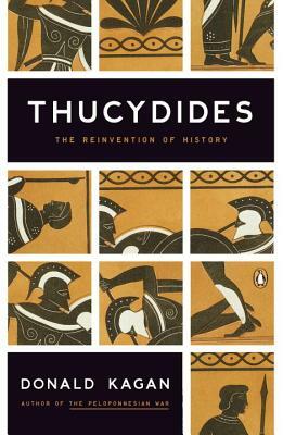 Thucydides: The Reinvention of History by Donald Kagan