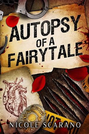 Autopsy of a Fairytale: A Beauty & the Beast Mystery Romantic Suspense by Nicole Scarano, Nicole Scarano