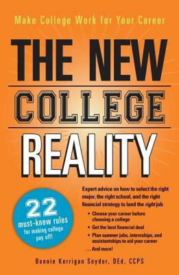 The New College Reality: Make College Work for Your Career by Bonnie Kerrigan Snyder