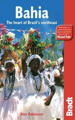 Bradt Bahia: The Heart of Brazil's Northeast by Alex Robinson