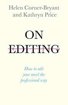 On Editing: How to edit your novel the professional way by Helen Corner-Bryant, Kathryn Price