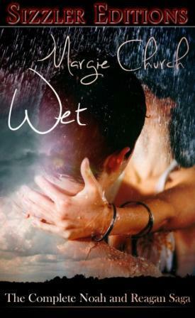 Wet: The Complete Reagan and Noah Saga by Margie Church