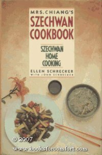 Mrs. Chiang's Szechwan Cookbook by Ellen Schrecker, John E. Schrecker