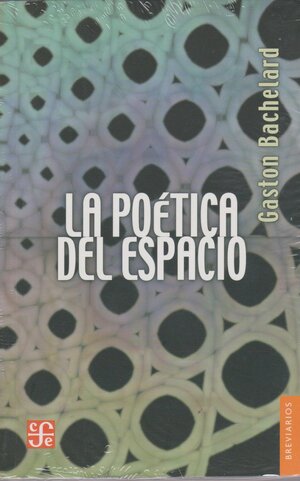 La poética del espacio by Gaston Bachelard