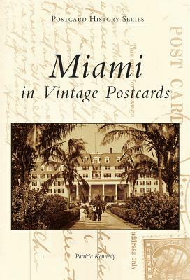 Miami in Vintage Postcards by Patricia Kennedy